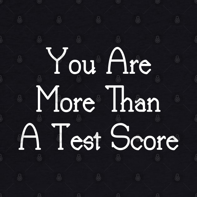 You Are More Than A Test Score by YourSelf101